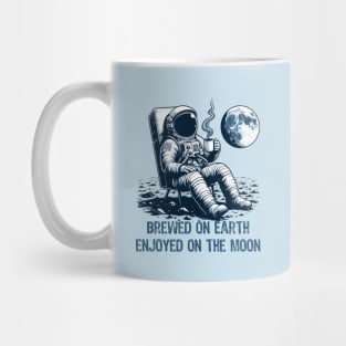 Brewed on Earth, Enjoyed on the Moon - Funny Astronaut and Coffee Mug